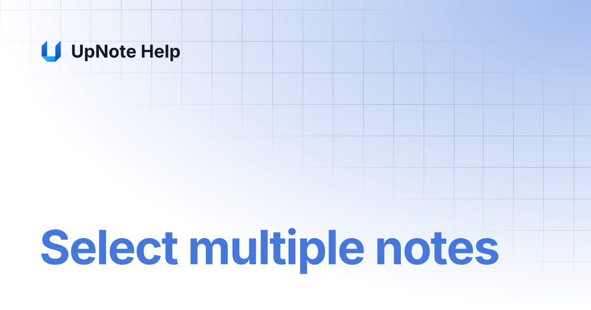 Select multiple notes | UpNote Help