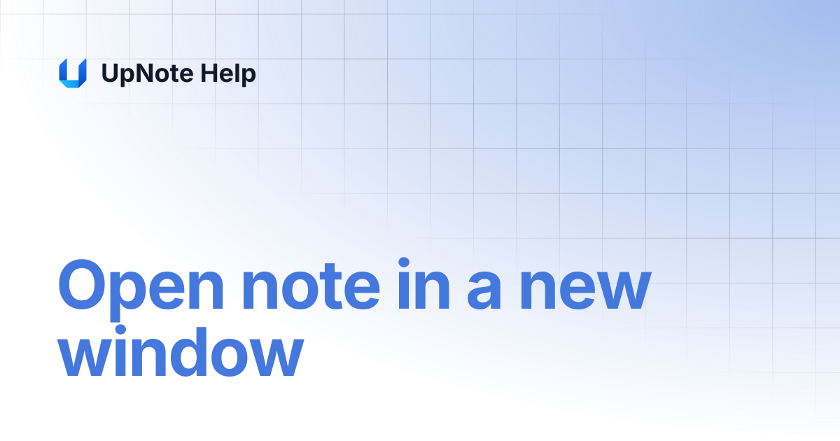 Open note in a new window | UpNote Help